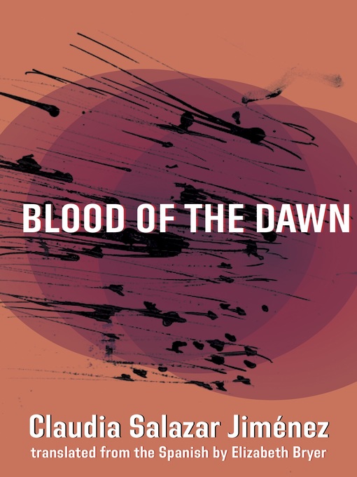 Title details for Blood of the Dawn by Claudia Salazar Jiménez - Available